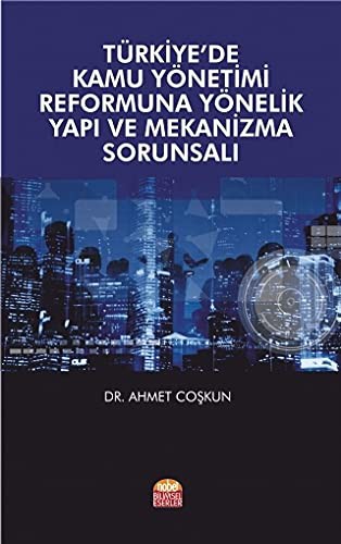 Türkiye’de Kamu Yönetimi Reformuna Yönelik Yapı ve Mekanizma Sorunsalı kitap kapağı