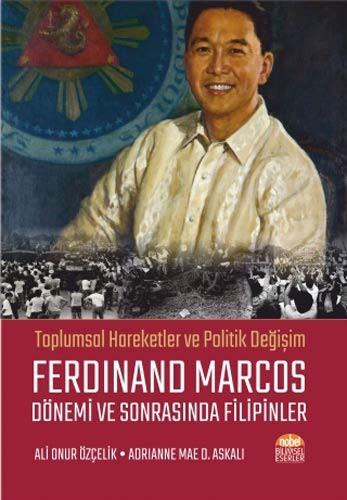 Toplumsal Hareketler ve Politik Değişim Ferdinand Marcos Dönemi ve Sonrasında Filipinler kitap kapağı