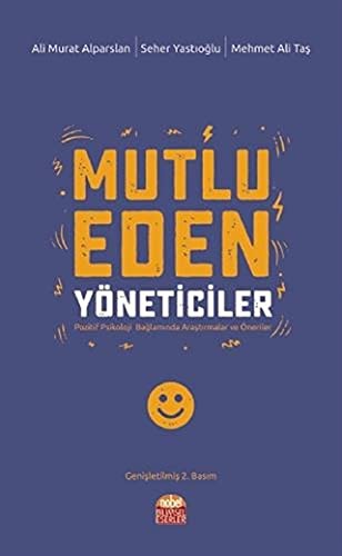 Mutlu Eden Yöneticiler Pozitif Psikoloji Bağlamında Araştırmalar ve Öneriler kitap kapağı