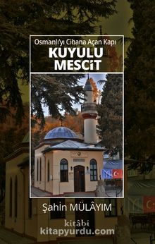 Osmanlı’yı Cihana Açan Kapı Kuyulu Mescit kitap kapağı