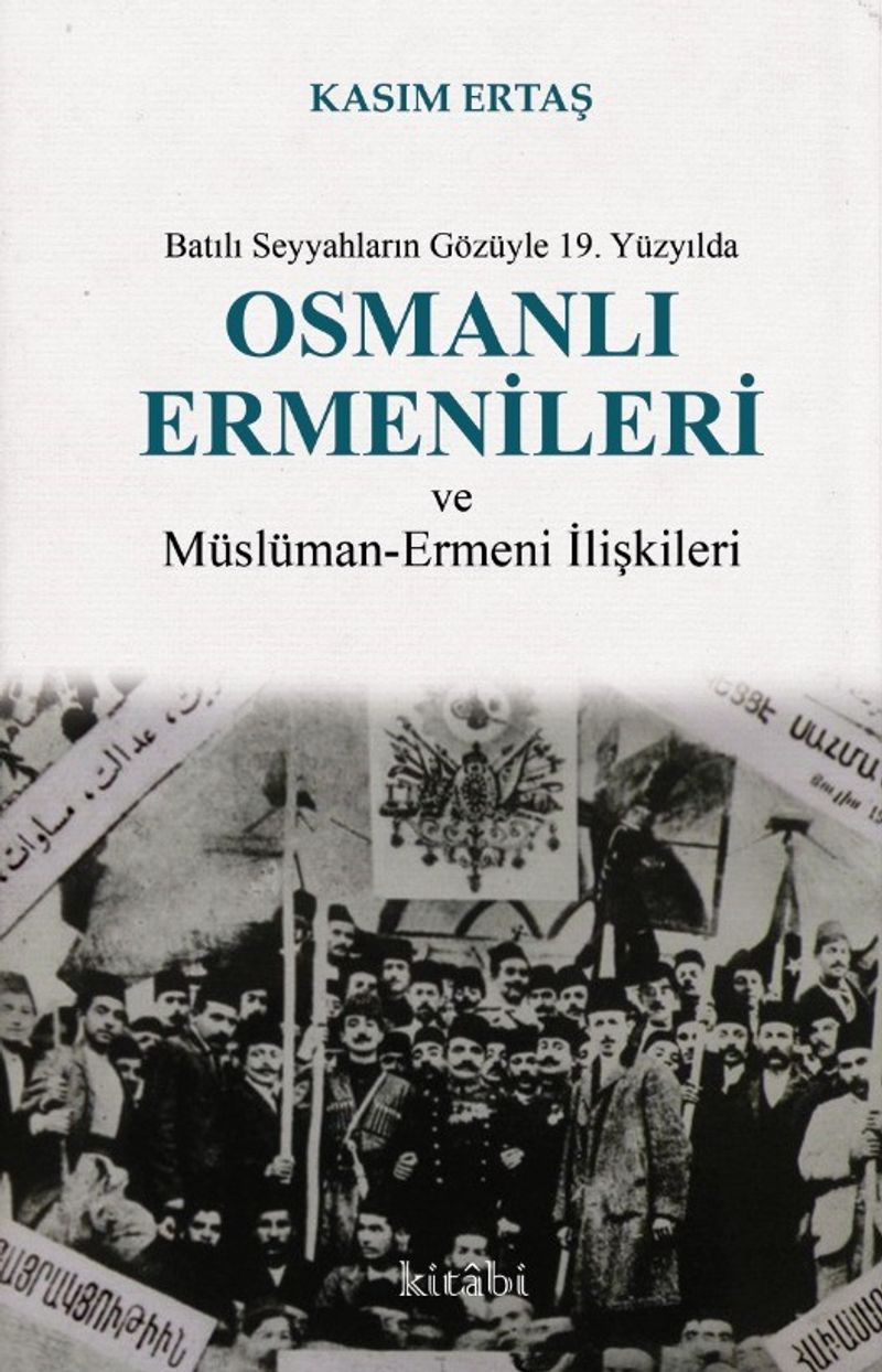 Batılı Seyyahların Gözüyle 19. Yüzyılda Osmanlı Ermenileri ve Müslüman-Ermeni İlişkileri kitap kapağı