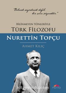 Bilinmeyen Yönleriyle Türk Filozofu Nurettin Topçu kitap kapağı