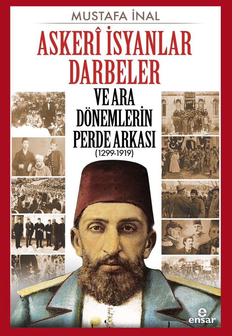 Askerî İsyanlar Darbeler ve Ara Dönemlerin Perde Arkası (1299-1919) kitap kapağı