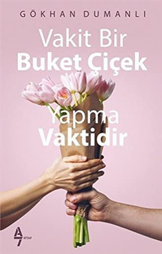 Vakit Bir Buket Çiçek Yapma Vaktidir kitap kapağı