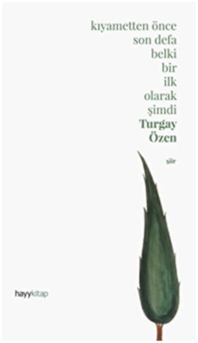 Kıyametten Önce Son Defa Belki Bir İlk Olarak Şimdi kitap kapağı
