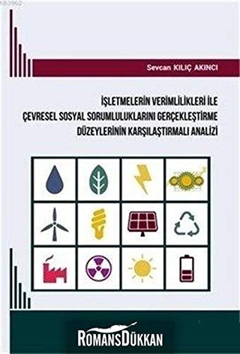 İşletmelerin Verimlilikleri İle Çevresel Sosyal Sorumluluklarını Gerçekleştirme Düzeylerinin Karşılaştırmalı Analizi kitap kapağı