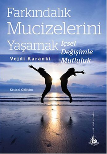 Farkındalık Mucizelerini Yaşamak İçsel Değişimle Mutluluk kitap kapağı
