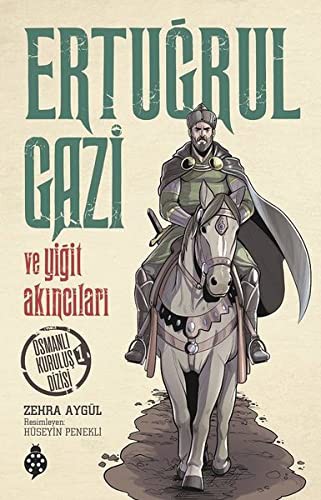 Ertuğrul Gazi ve Yiğit Akıncıları / Osmanlı Kuruluş Dizisi 1 kitap kapağı