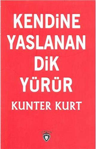 Kendine Yaslanan Dik Yürür kitap kapağı