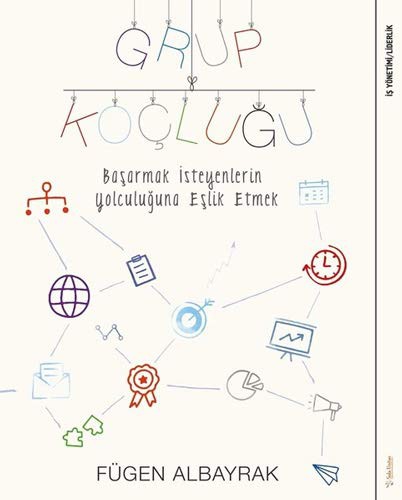 Grup Koçluğu: Başarmak İsteyenlerin Yolculuğuna Eşlik Etmek kitap kapağı