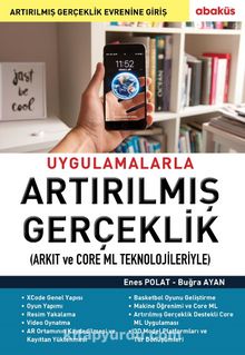 Uygulamalarla Artırılmış Gerçeklik (Arkit ve Core ML Teknolojileriyle) kitap kapağı