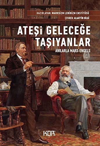 Ateşi Geleceğe Taşıyanlar Anılarla Marx-Engels kitap kapağı