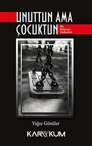 Unuttun Ama Çocuktun & Bir Babanın Endişeleri kitap kapağı