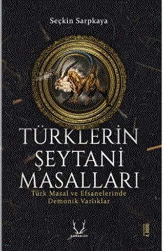 Türklerin Şeytani Masalları & Türk Masal ve Efsanelerinde Demonik Varlıklar kitap kapağı