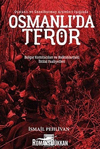 Osmanlı’da Terör & Bulgar Komitacıları ve Balkanlardaki İhtilal Faaliyetleri kitap kapağı