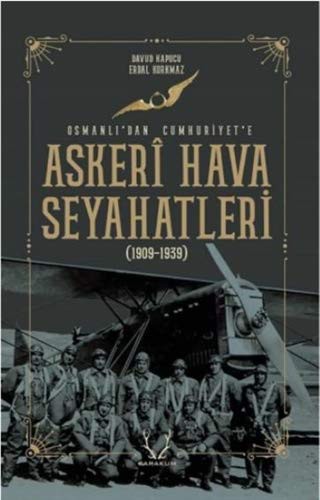 Askeri Hava Seyahatleri Osmanlı’dan Cumhuriyet’e 1909 - 1939 kitap kapağı