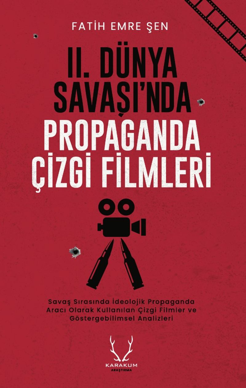II. Dünya Savaşı'nda Propaganda Çizgi Filmleri Savaş Sırasında İdeolojik Propaganda Aracı Olarak Kullanılan Çizgi Filmler ve Göstergebilimsel Analizleri kitap kapağı