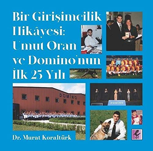 Bir Girişimcilik Hikayesi: Umut Oran ve Domino’nun İlk 25 Yılı kitap kapağı