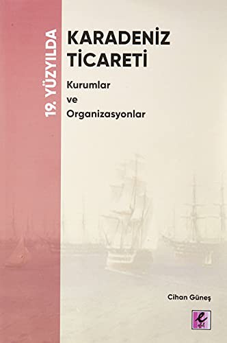19. Yüzyılda Karadeniz Ticareti Kurumlar ve Organizasyonlar kitap kapağı