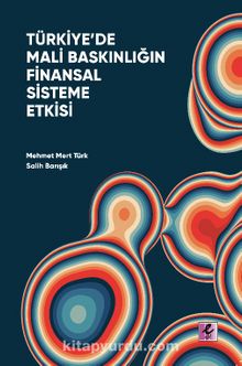 Türkiye’de Mali Baskınlığın Finansal Sisteme Etkisi kitap kapağı