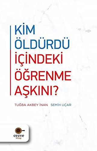 Kim Öldürdü İçindeki Öğrenme Aşkını ? kitap kapağı