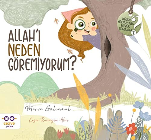 Allah’ı Neden Göremiyorum ? / Küçük Merve’nin Büyük Soruları 1 kitap kapağı