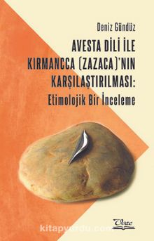 Avesta Dili İle Kırmancca (Zazaca)’nın Karşılaştırılması: Etimolojik Bir İnceleme kitap kapağı