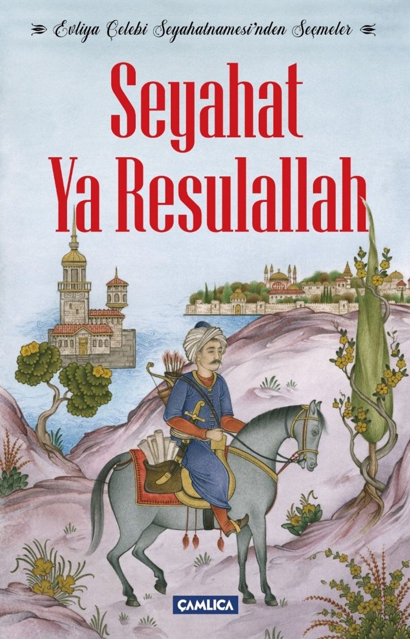 Seyahat Ya Resulallah Evliya Çelebi Seyahatnamesi'nden Seçmeler kitap kapağı