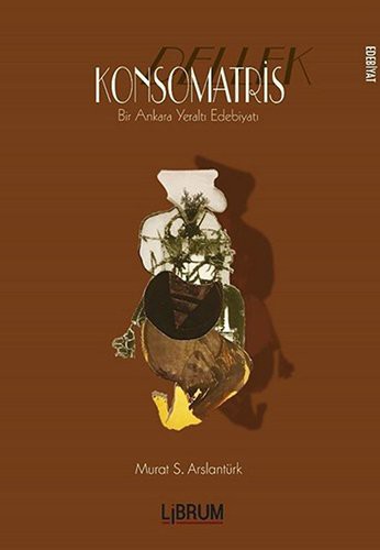 Konsomatris - Dellek Bir Ankara Yeraltı Edebiyatı kitap kapağı