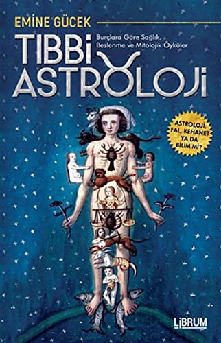 Tıbbi Astroloji Burçlara Göre Sağlık Beslenme ve Mitolojik Öyküler kitap kapağı