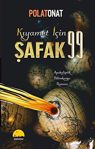Kıyamet İçin Şafak 99 & Apokaliptik Bilimkurgu Romanı kitap kapağı