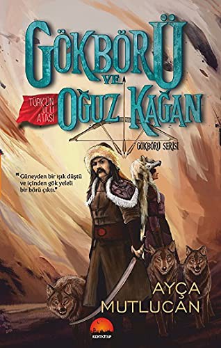 Gökbörü ve Türk’ün Ulu Atası Oğuz Kağan / Gökbörü Serisi 1. Kitap kitap kapağı