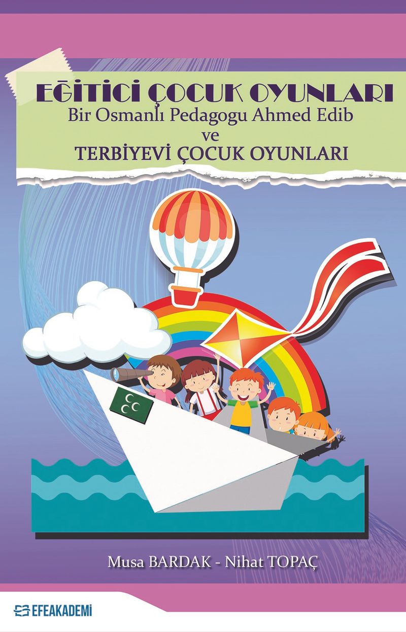 Eğitici Çocuk Oyunları Bir Osmanlı Pedagogu Ahmed Edib ve Terbiyevi Çocuk Oyunları kitap kapağı