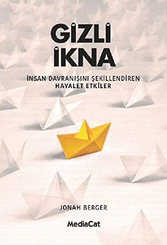 Gizli İkna İnsan Davranışını Şekillendiren Hayalet Etkiler kitap kapağı
