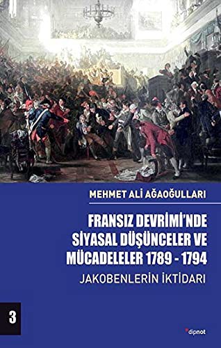 Fransız Devrimi'nde Siyasal Düşünceler ve Mücadeleler (Cilt 3) Jakobenlerin İktidarı kitap kapağı