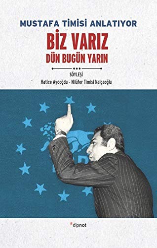 Mustafa Timisi Anlatıyor Biz Varız Dün Bugün Yarın kitap kapağı