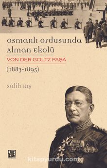 Osmanlı Ordusunda Alman Ekolü & Von Der Goltz Paşa(1883-1895) kitap kapağı