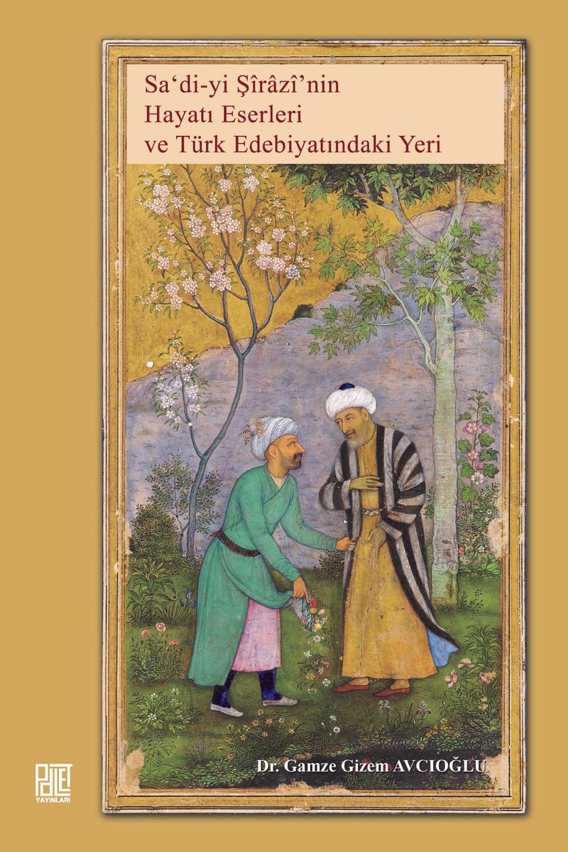 Saʿdi-yi Şirazi'nin Hayatı, Eserleri ve Türk Edebiyatındaki Yeri kitap kapağı