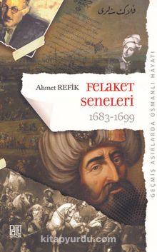 Geçmiş Asırlarda Osmanlı Hayatı Felaket Seneleri (1683-1699) (Orijinal Metin) kitap kapağı
