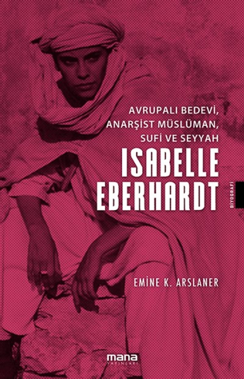 Avrupalı Bedevi, Anarşist Müslüman, Sufi ve Seyyah İsabelle Eberhardt kitap kapağı
