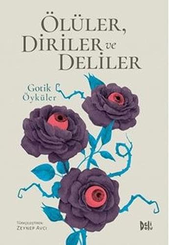 Ölüler, Diriler ve Deliler: Gotik Öyküler kitap kapağı