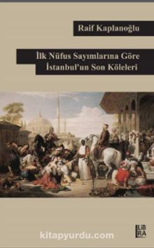 İlk Nüfus Sayımlarına Göre İstanbul’un Son Köleleri kitap kapağı
