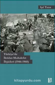 Türkiye’de İktidar-Muhalefet İlişkileri (1946-1960) kitap kapağı