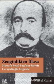 Zenginlikten İflasa & Mustafa Reşid Paşa’nın Sarrafı Cezayirlioğlu Mıgırdiç kitap kapağı