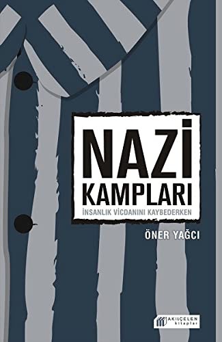 Nazi Kampları İnsanlık Vicdanını Kaybederken kitap kapağı
