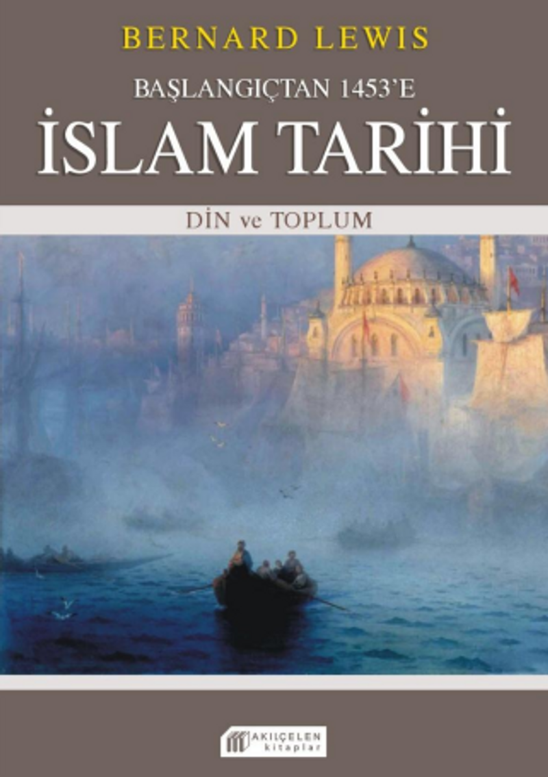 Başlangıçtan 1453'e İslam Tarihi Din ve Toplum kitap kapağı