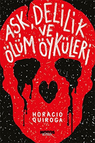 Aşk, Delilik ve Ölüm Öyküleri kitap kapağı