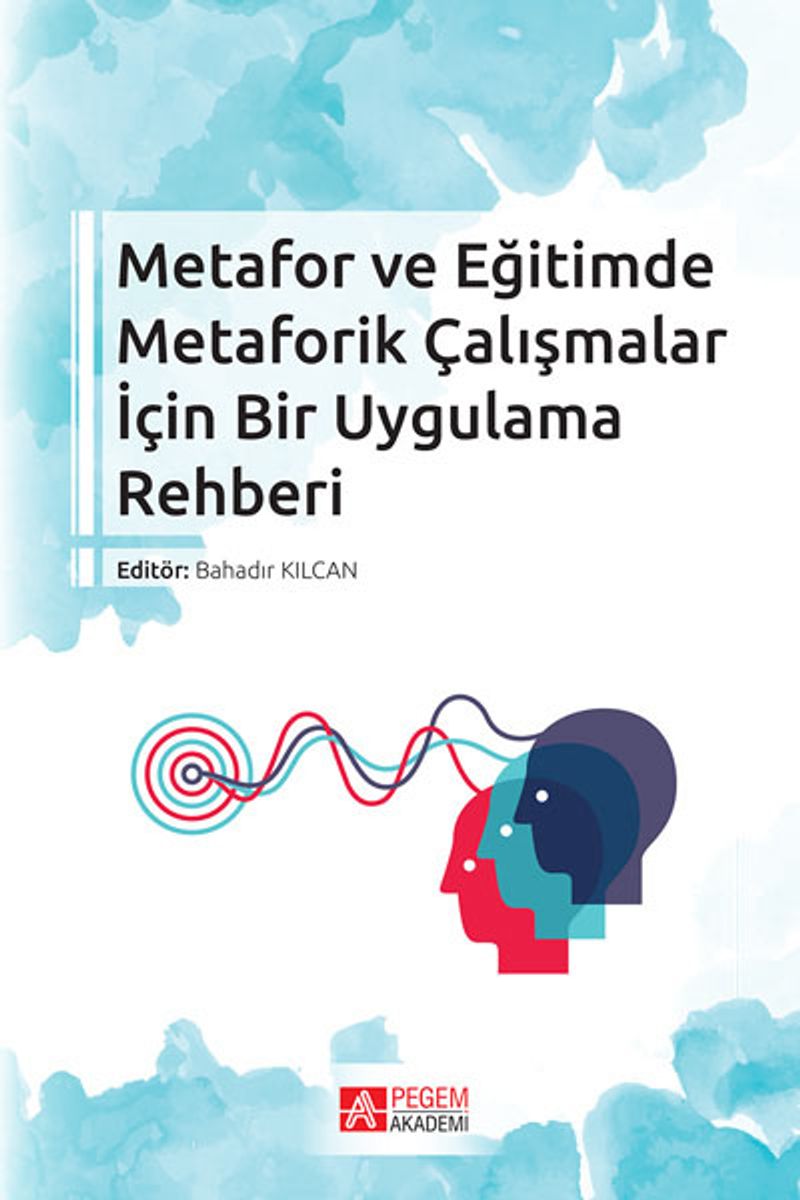 Metafor ve Eğitimde Metaforik Çalışmalar İçin Bir Uygulama Rehberi kitap kapağı