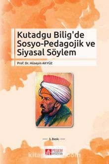 Kutadgu Bilig’ de Sosyo - Pedagojik ve Siyasal Söylem kitap kapağı