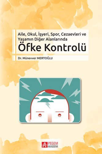 Aile, Okul, İşyeri, Spor, Cezaevleri ve Yaşamın Diğer Alanlarında Öfke Kontrolü kitap kapağı